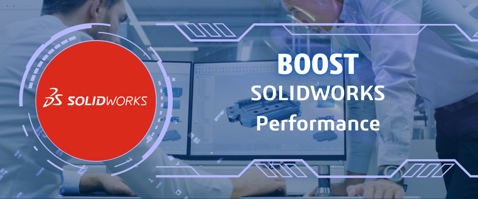 How to improve SOLIDWORKS Performance