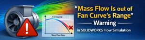Mass Flow is out of fan curve range